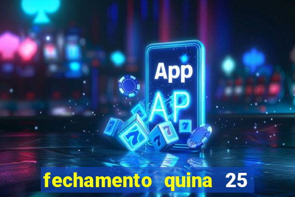 fechamento quina 25 garante quadra com